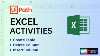 UiPath Excel Activities | Create Table, Insert Column & Delete Column Step-by-Step Guide