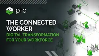 The Connected Worker: Digital Transformation for Your Workforce