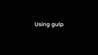 getting started with gulp