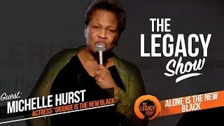 Michelle Hurst • ‘Alone is the New Black’ : The Legacy Show - #008’