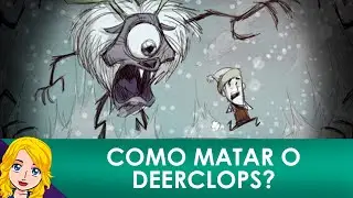 GUIA | Don't Starve - COMO MATAR O DEERCLOPS?