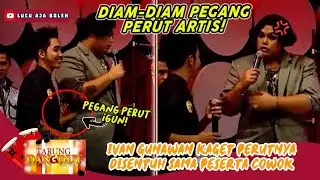 DIAM-DIAM GREPE! IVAN GUNAWAN DISENTUH PERUTNYA! IGUN :NANTI ADA YANG MARAH - TARUNG DANGDUT