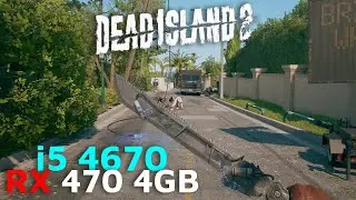 Dead Island 2 - RX 470 4GB - i5 4670 - High Settings - 1080p