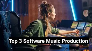 Top 3 Software Music Production Use || Best 3 Daw Software || Best Daw Software FL Studio || 2021
