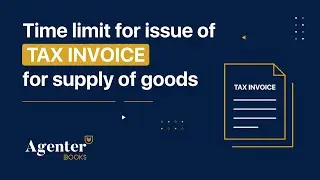 Time Limit for Issue of Tax Invoice for Supply of Goods