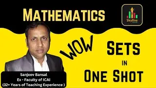 Mathematics : Sets One Shot (Full Chapter Covered in 49 Min) | Sanjeev Bansal | Skyline Tutorials