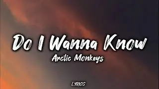 Arctic Monkeys - Do I Wanna Know  Lyrics