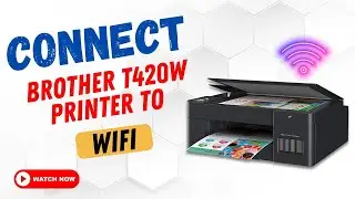 Connect Brother t420w Printer to WiFi