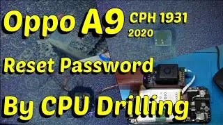 Oppo A9 CPH1931 Reset Password By CPU Drilling