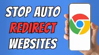 How to Block Redirect Sites in Chrome Android Phone | Stop Unwanted Website Redirects