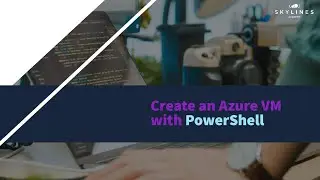 Create an Azure Virtual Machine with PowerShell