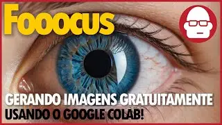 Fooocus - Gerando imagens GRATUITAMENTE usando o Google Colab!