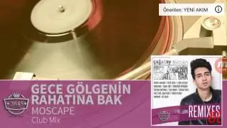 GECE GOLGENIN RAHATINA BAK MOSCAPE CLUB MIX