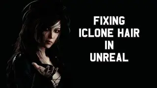 How to Fix iClone Hair in the Unreal Engine [4.27]