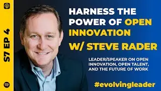 S7 Ep4: Harness the Power of Open Innovation with Steve Rader