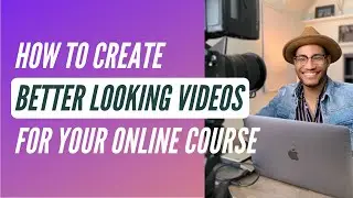 How to create better looking videos for your online course