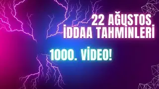 22 Ağustos İddaa Tahminleri | 1000.VİDEO!