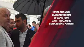 Bursaspor efsane ismi Vahit Doğan’a son görev!