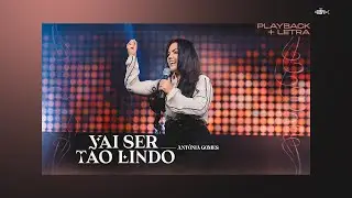 Antônia Gomes - Vai Ser Tão Lindo | Playback Com Letra
