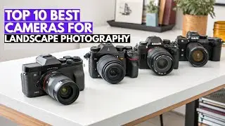 Top 10 Best Cameras for Landscape Photography in 2026