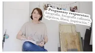 Preguntas y respuestas: fotografía, fotografía gastronómica, libros, objetivos...