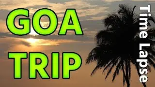 Goa Trip | Go Goa | Goa Trip Time Lapse