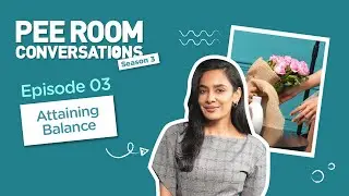 Attaining Balance with @IshitaMangal | Pee Room Conversations - Ep 03 | Gursakhi Lugani