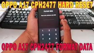 OPPO A17 CPH2477 HARD RESET TUTORIAL