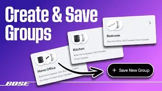 Create and Save Groups in the Bose App