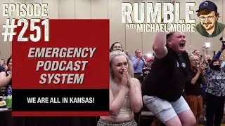 EMERGENCY PODCAST SYSTEM: WE ARE ALL IN KANSAS! | Ep. 251 Rumble with Michael Moore podcast