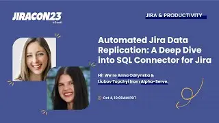 Automated Jira Data Replication A Deep Dive into SQL Connector for Jira | JiraCon23