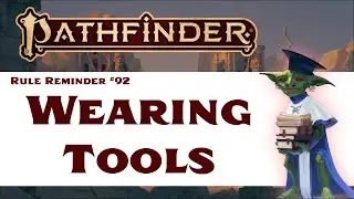 Wearing Tools (Pathfinder 2e Rule Reminder #92)