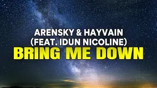 Arensky & Hayvain - Bring Me Down (feat. Idun Nicoline (Lyrics)