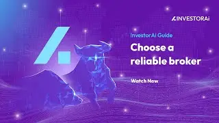 InvestorAi Guide | Choose a reliable broker