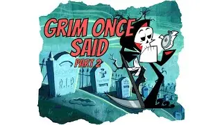Grim Once Said Pt. 2