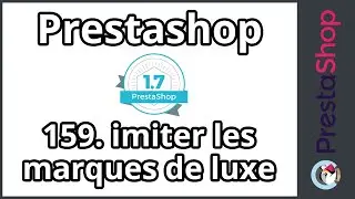 Tuto PrestaShop 1.7 - Imiter les marques de luxe (ép. 159)