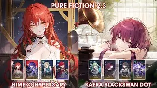 Pure Fiction 2.3 | Himeko Acheron  Hypercary & Kafka Blackswan DOT | Honkai StarRail
