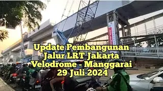 Update Pembangunan Jalur LRT Jakarta Velodrome - Manggarai 29 Juli 2024