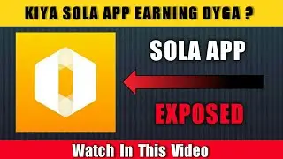 Sola Earning App | Exposed Reality | Helping Zone