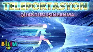 Teleportasyon ve Kuantum Işınlanma | Kısa Türkçe Belgesel