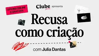 Refusal as Creation, with Julia Dantas