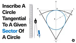 To Inscribe A Circle Tangential To A Given Sector Of A Circle.