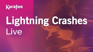 Lightning Crashes - Live | Karaoke Version | KaraFun