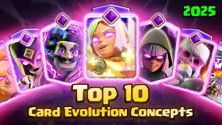 Top 10 Card Evolution Concepts of 2025 | Clash Royale