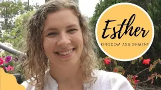Esther | Its Not Over Till Its Over | Kingdom Assignment