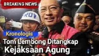 KRONOLOGIS || KETERANGAN PERS KEJAKSAAN, TOM LEMBONG DITETAPKAN MENJADI TERSANGKA KASUS KORUPSI