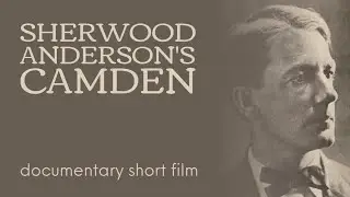 Sherwood Anderson's Camden | documentary short film