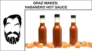 Graz Makes: Maple Habanero Hot Sauce! (Easy to make)