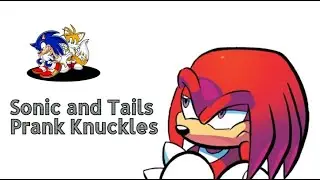 Sonic and Tails Prank Knuckles - LiseMiniParody