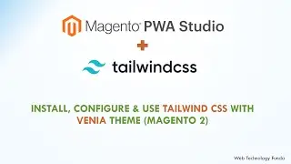 How To Setup & Extend Tailwind CSS in PWA Studio Venia Storefront | Magento2 PWA Studio Theme